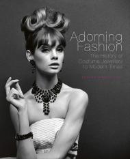 Adorning Fashion: The History of Costume Jewellery to Modern Times, автор: Deanna Farneti Cera