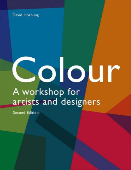 обложка книги Colour: A Workshop For Artists and Designers (2nd edition) книга Colour: A Workshop For Artists and Designers (2nd edition), автор: David Hornung