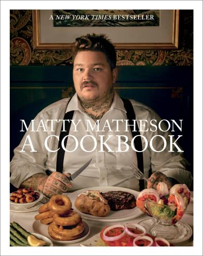книга Matty Matheson: A Cookbook, автор: Matty Matheson