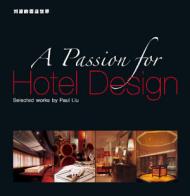 A Passion for Hotel Design, книга издательства: Pace A Passion for Hotel Design, автор: Paul Liu