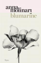 Blumarine: Anna Molinari: The Queen of Roses Edited by Maria Luisa Frisa, Text by Elena Loewenthal