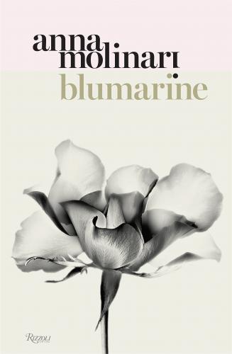 книга Blumarine: Anna Molinari: The Queen of Roses, автор: Edited by Maria Luisa Frisa, Text by Elena Loewenthal