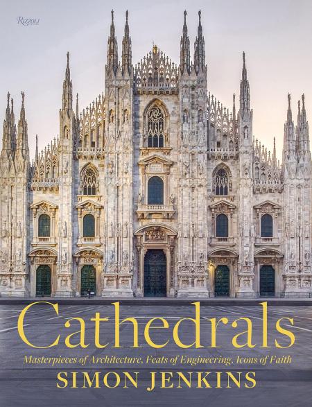 книга Cathedrals: Masterpieces of Architecture, Feats of Engineering, Icons of Faith, автор: Simon Jenkins