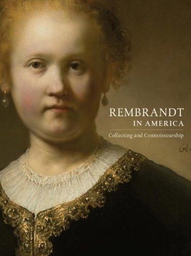 обложка книги Rembrandt in America: Collecting and Connoisseurship книга Rembrandt in America: Collecting and Connoisseurship, автор: Dennis P. Weller