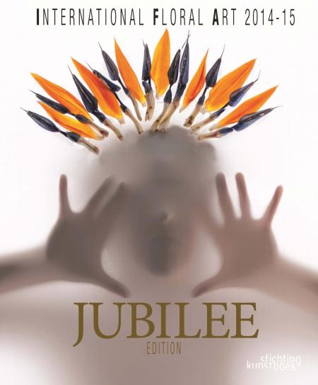 обложка книги International Floral Art 2014/15. Jubilee Edition книга International Floral Art 2014/15. Jubilee Edition, автор: