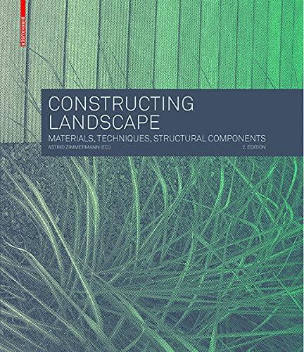 книга Constructing Landscape: Materials, Techniques, Structural Components, автор: Astrid Zimmermann