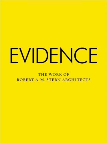 обложка книги Evidence: The Work of Robert A. M. Stern Architects книга Evidence: The Work of Robert A. M. Stern Architects, автор: Robert A. M. Stern