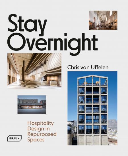 обложка книги Stay Overnight: Hospitality Design in Repurposed Spaces книга Stay Overnight: Hospitality Design in Repurposed Spaces, автор: Chris van Uffelen