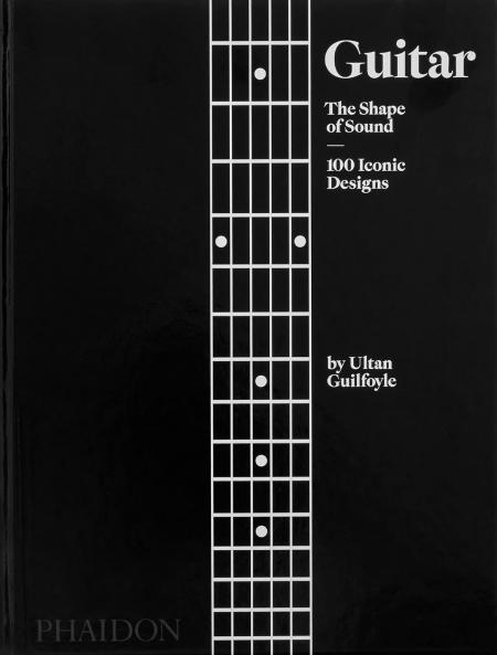 книга Guitar: The Shape of Sound (100 Iconic Designs), автор: Ultan Guilfoyle