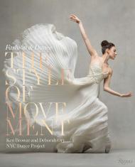 The Style of Movement: Fashion & Dance, автор: Author Ken Browar and Deborah Ory, Foreword by Valentino, Introduction by Pamela Golbin