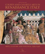 Courts and Courtly Arts in Renaissance Italy: Arts, Culture and Politics, 1395-1530, автор: Marco Folin
