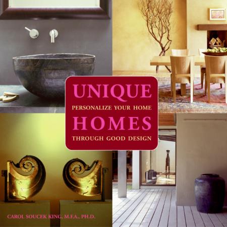книга Unique Homes. Personalize Your Home Through Good Design, автор: Carol Soucek King