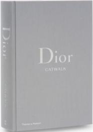 Dior Catwalk: The Complete Collections Alexander Fury, Adélia Sabatini