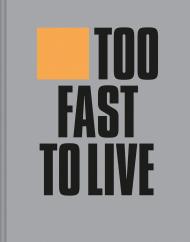 Too Fast to Live Too Young to Die: Punk & post punk graphics 1976-1986, автор: Andrew Krivine