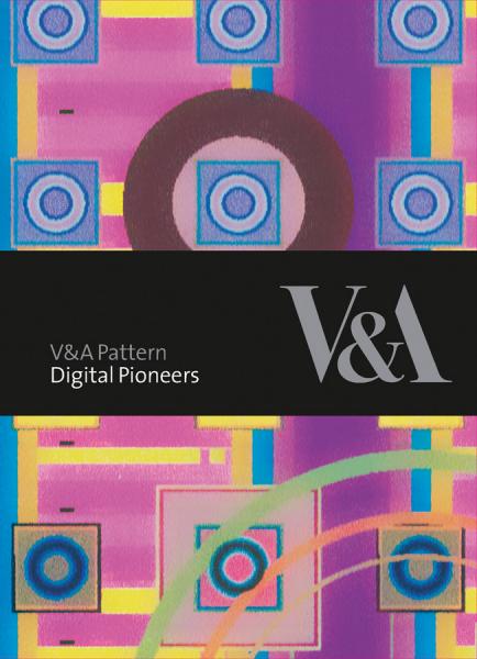 обложка книги V&A Pattern: Digital Pioneers книга V&A Pattern: Digital Pioneers, автор: Honor Beddard, Douglas Dodds