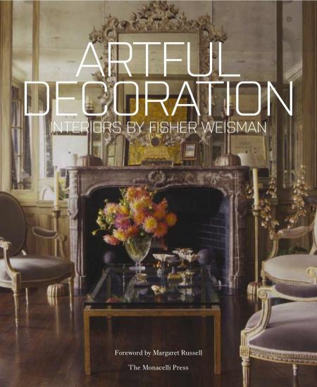книга Artful Decoration: Interiors by Fisher Weisman, автор: Andrew Fisher, Jeffry Weisman