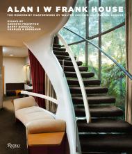 Alan I W Frank House: The Modernist Masterwork by Walter Gropius and Marcel Breuer, автор: Alan I W Frank, Kenneth Frampton, Barry Bergdoll, Charles A. Birnbaum