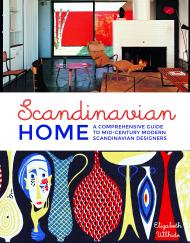 Scandinavian Home: A Comprehensive Guide to Mid-Century Modern Scandinavian Designers Elizabeth Wilhide