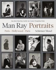 Man Ray Portraits. Paris, Hollywood, Paris 1921-1976: Aus dem Man Ray-Archiv im Centre Pompidou Paris, автор: Man Ray