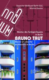 Bruno Taut: Master of Colorful Architecture in Berlin, автор: Winfried Brenne