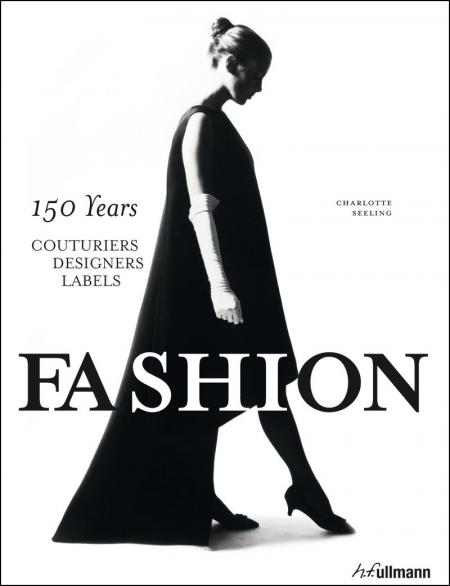 обложка книги Fashion: 150 Years Couturiers, Designers, Labels книга Fashion: 150 Years Couturiers, Designers, Labels, автор: Charlotte Seeling