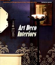 Art Deco Interiors. Decoration and Design Classics of the 1920s and 1930s Patricia Bayer
