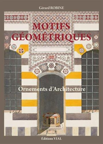 обложка книги Motifs géométriques. Ornements d'architecture книга Motifs géométriques. Ornements d'architecture, автор: Gerard Robine