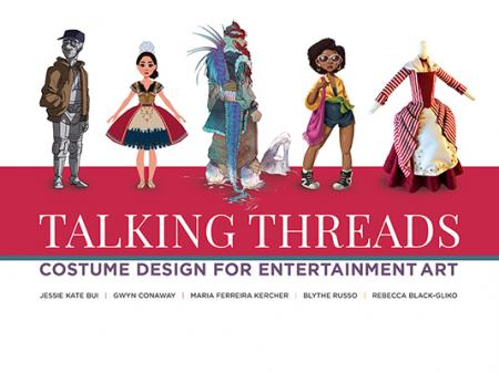 книга Talking Threads: Costume Design for Entertainment Art, автор: Jessie Kate Bui, Gwyn Conaway, Rebecca Black-Gliko, Maria Ferreira Kercher, Blythe Russo