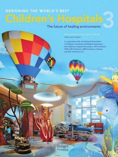 обложка книги Designing the World's Best Children's Hospital 3: The Future of Healing Environments книга Designing the World's Best Children's Hospital 3: The Future of Healing Environments, автор: Bruce King Komiske