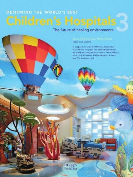 обложка книги Designing the World's Best Children's Hospital 3: The Future of Healing Environments книга Designing the World's Best Children's Hospital 3: The Future of Healing Environments, автор: Bruce King Komiske