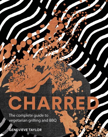 книга Charred: The Complete Guide to Vegetarian Grilling and Barbecue, автор: Genevieve Taylor