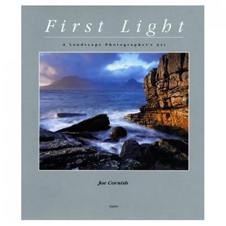 обложка книги First Light: A Landscape Photographer's Art книга First Light: A Landscape Photographer's Art, автор: Joe Cornish