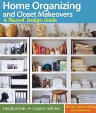 Home Organizing and Closet Makeovers: A Sunset Design Guide, автор: Bridget Biscotti Bradley