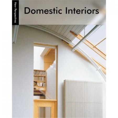 книга New Perspective: Domestic Interiors, автор: Arian Mostaedi
