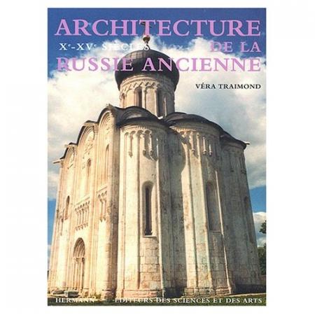 книга Architecture de la Russie Ancienne X-XV Siecles, автор: Véra Traimond