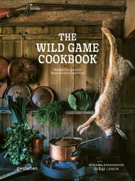 The Wild Game Cookbook: Simple Recipes for Hunters and Gourmets, автор: Hubbe Lemon & Mikael Einarsson