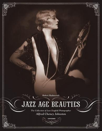 обложка книги Jazz Age Beauties: The Lost Collection of Ziegfeld Photographer Alfred Cheney Johnston книга Jazz Age Beauties: The Lost Collection of Ziegfeld Photographer Alfred Cheney Johnston, автор: Robert Hudovernik