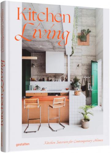 книга Kitchen Living: Kitchen Interiors для Contemporary Homes, автор: gestalten & Tessa Pearson