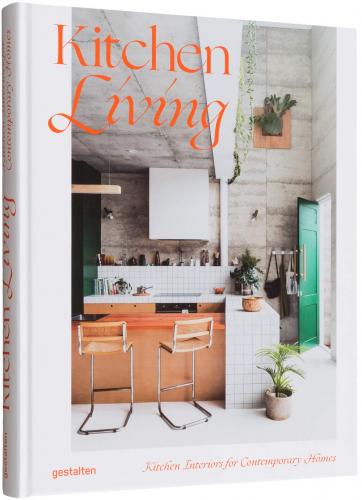 обложка книги Kitchen Living: Kitchen Interiors for Contemporary Homes книга Kitchen Living: Kitchen Interiors for Contemporary Homes, автор: gestalten & Tessa Pearson