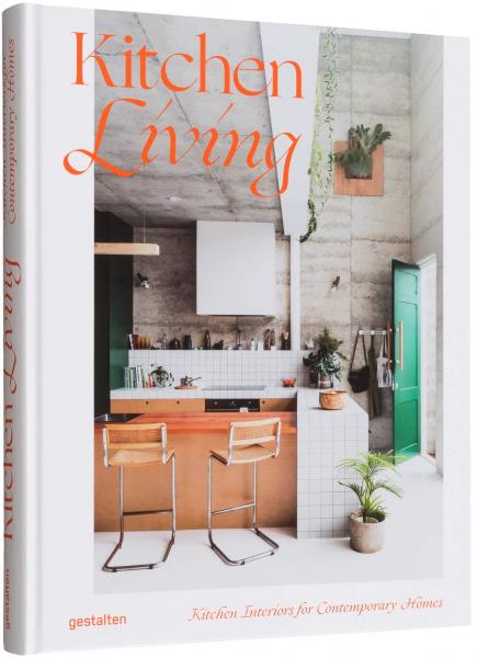 обложка книги Kitchen Living: Kitchen Interiors for Contemporary Homes книга Kitchen Living: Kitchen Interiors for Contemporary Homes, автор: gestalten & Tessa Pearson