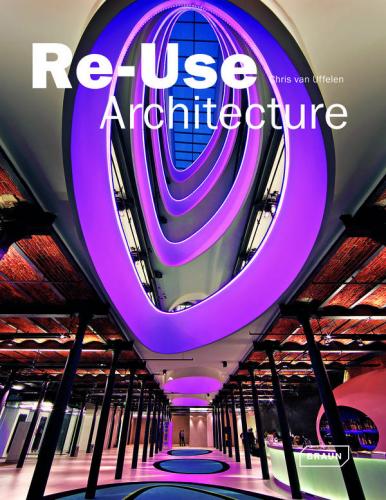 обложка книги Re-Use Architecture книга Re-Use Architecture, автор: Chris van Uffelen