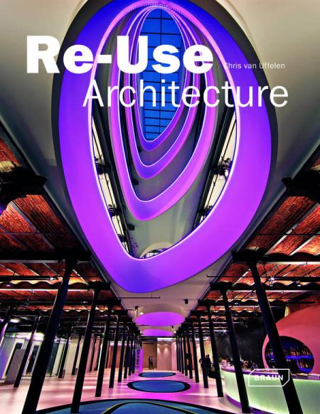 обложка книги Re-Use Architecture книга Re-Use Architecture, автор: Chris van Uffelen