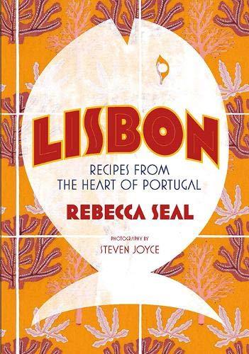 книга Lisbon: Recipes from the Heart of Portugal, автор: Rebecca Seal