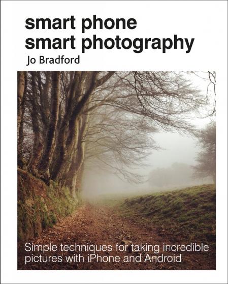 обложка книги Smart Phone Smart Photography: Simple Techniques for Taking Incredible Pictures with iPhone and Android книга Smart Phone Smart Photography: Simple Techniques for Taking Incredible Pictures with iPhone and Android, автор: Jo Bradford