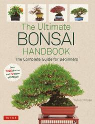 The Ultimate Bonsai Handbook: The Complete Guide for Beginners, автор: Yukio Hirose
