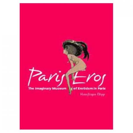 обложка книги Paris Eros. The Imaginary Museum of Eroticism (Temporis Collection) книга Paris Eros. The Imaginary Museum of Eroticism (Temporis Collection), автор: Hans-Jurgen Dopp