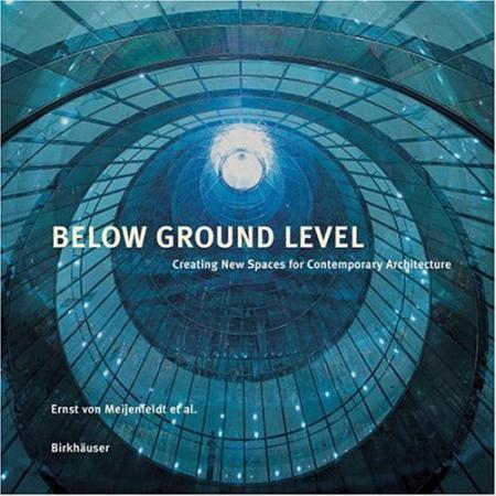 обложка книги Below Ground Level: Creating New Spaces for Contemporary Architecture книга Below Ground Level: Creating New Spaces for Contemporary Architecture, автор:
