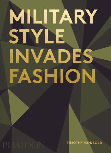 обложка книги Military Style Invades Fashion книга Military Style Invades Fashion, автор: Timothy Godbold
