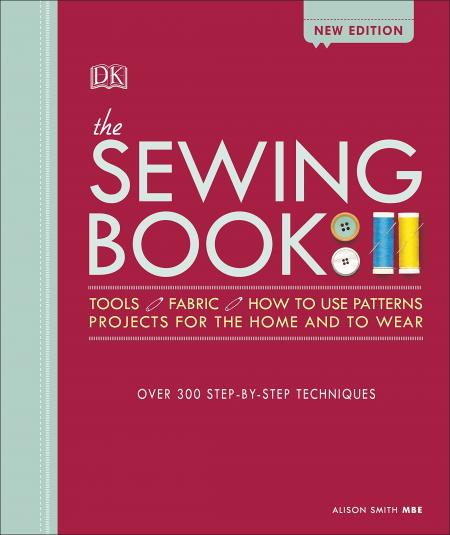 книга The Sewing Book: Over 300 Step-by-Step Techniques, New Edition, автор: Alison Smith