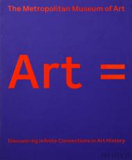 Art = Discovering Infinite Connections in Art History, автор: The Metropolitan Museum of Art, Max Hollein